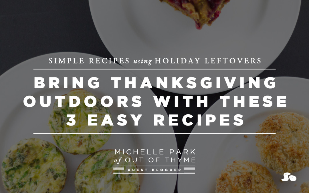 Bring Thanksgiving Outdoors with These 3 Easy Recipes Using Leftovers!