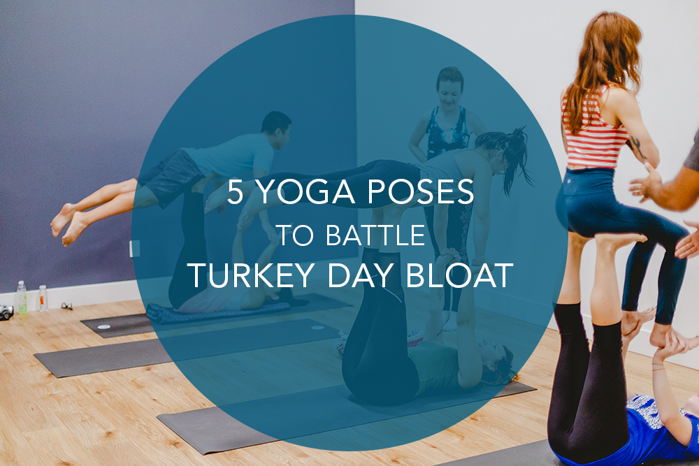 5 Yoga Poses to Battle Turkey Day Bloat