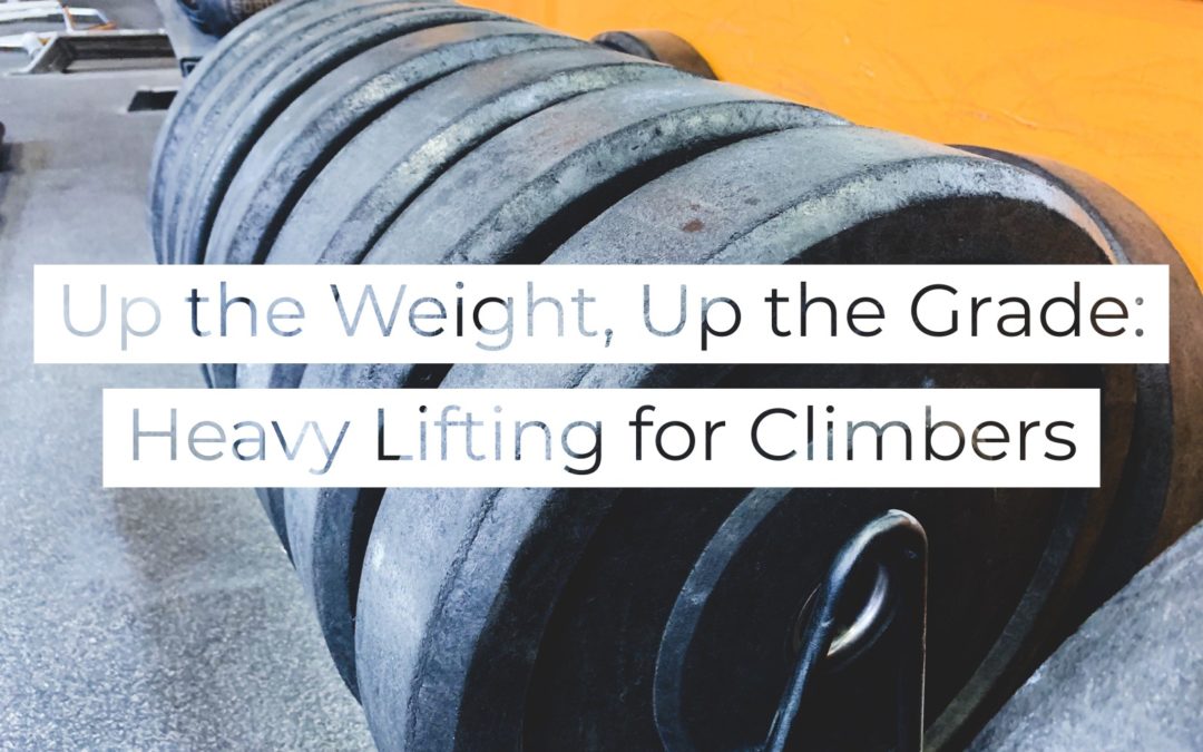 Up the Weight, Up the Grade: Heavy Lifting for Climbers