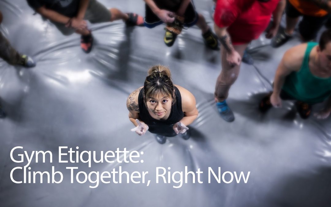 Climb Together, Right Now: Gym Etiquette