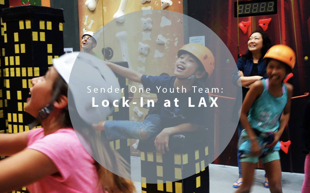 Sender One Youth Team: Lock-In at LAX