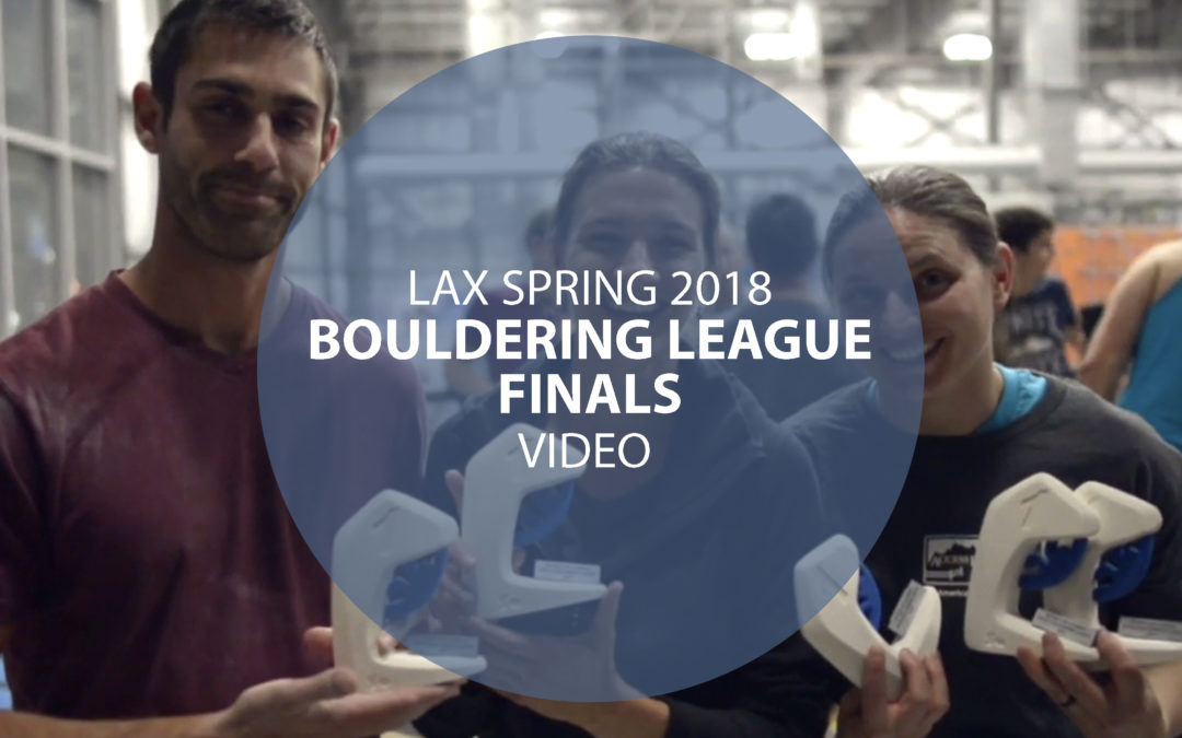 LAX Spring 2018 Bouldering League Finals Video