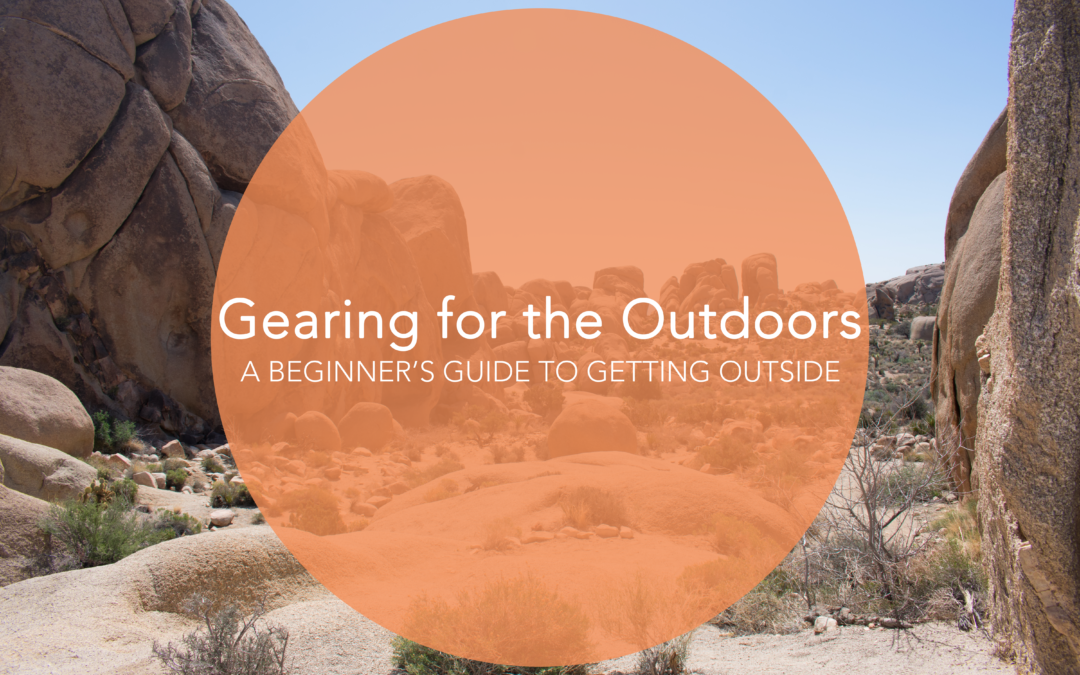 Gearing for the Outdoors: A Beginner’s Guide to Getting Outside