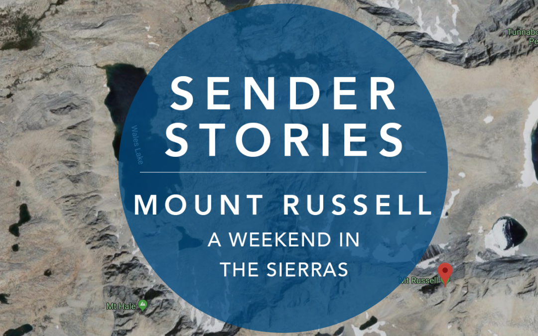 Sender Stories: Mt. Russell – A Weekend in the Sierras