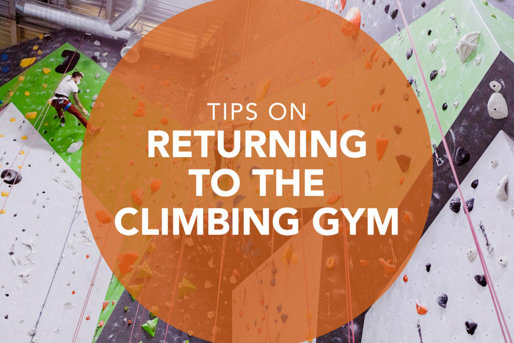 Tips on Returning to the Climbing Gym Sender One Climbing