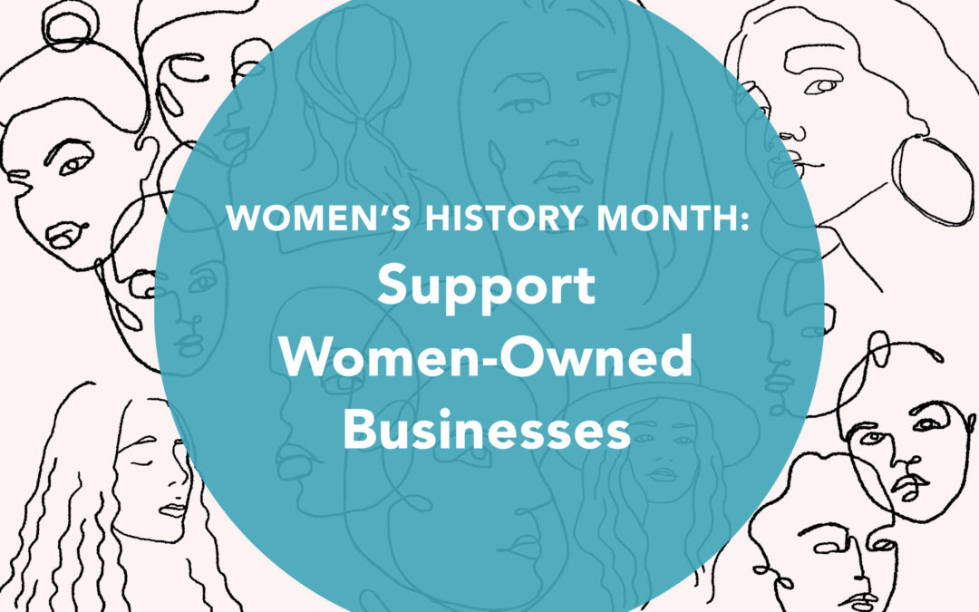 Women’s History Month: Support Women-Owned Businesses