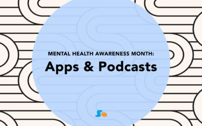 Mental Health Awareness Month: Apps & Podcasts
