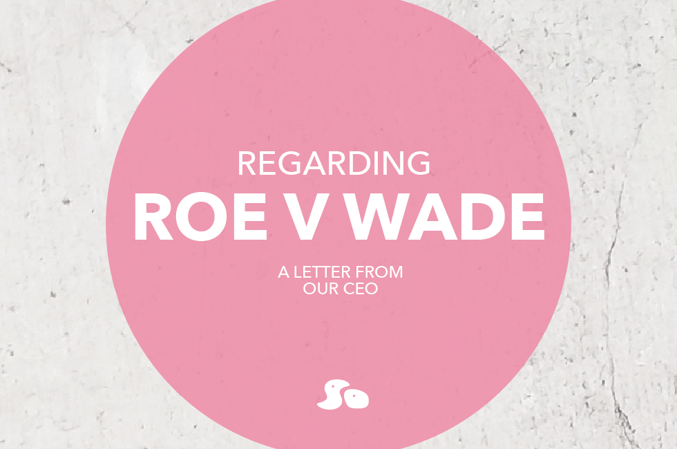 Regarding Roe v. Wade, from our CEO