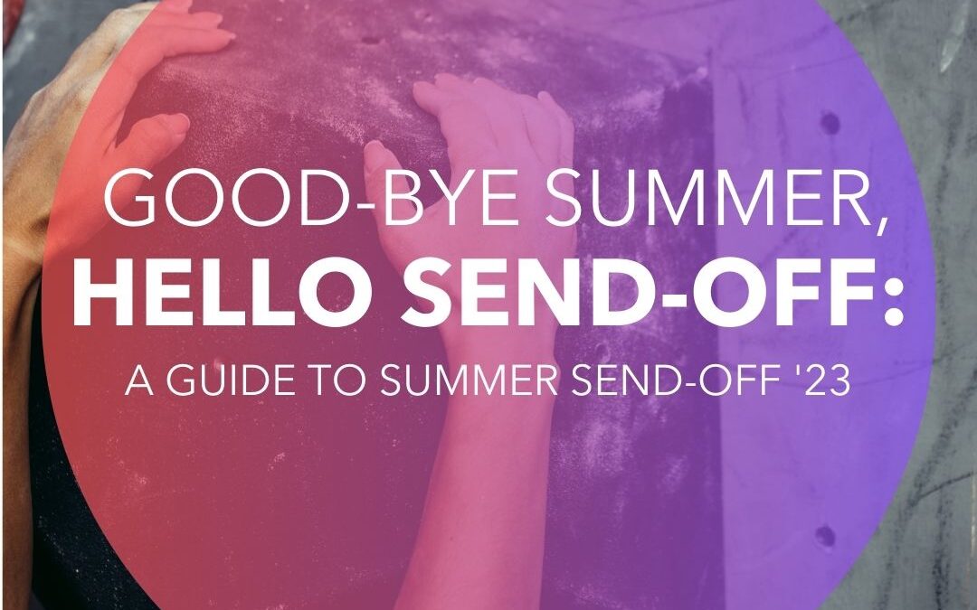 Goodbye Summer, Hello Send-Off: A Guide to Summer Send-Off ’23